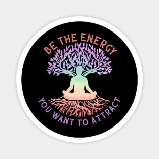 Be The Energy You Want To Attract - Witchcraft Magnet